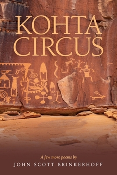 Paperback Kohta Circus: A Few More Poems by John Scott Brinkerhoff Book