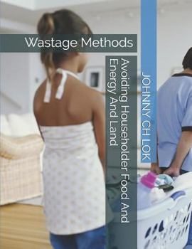 Paperback Avoiding Householder Food and Energy and Land: Wastage Methods Book