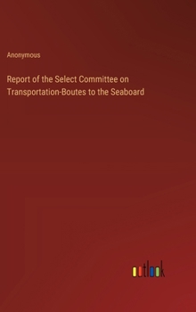 Hardcover Report of the Select Committee on Transportation-Boutes to the Seaboard Book