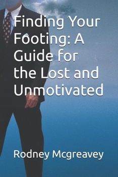 Paperback Finding Your Footing: A Guide for the Lost and Unmotivated Book