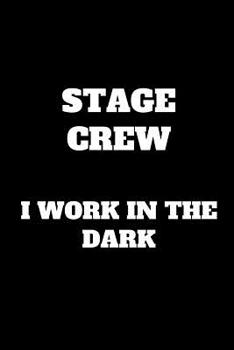 Paperback Stage Crew Notebook: Funny Stage crew Gag Gift, Coworker Stage crew Journal (6 x 9 Lined Notebook, 120 pages) Book