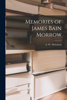 Paperback Memories of James Bain Morrow [microform] Book