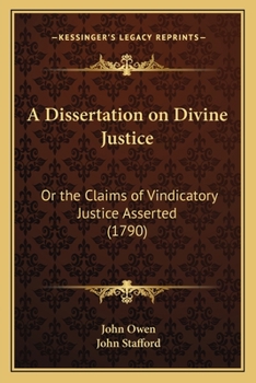 Paperback A Dissertation on Divine Justice: Or the Claims of Vindicatory Justice Asserted (1790) Book