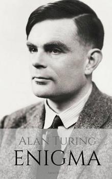 Paperback Alan Turing: ENIGMA: The Incredible True Story of the Man Who Cracked The Code Book