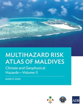 Paperback Multihazard Risk Atlas of Maldives - Volume II: Climate and Geophysical Hazards Book