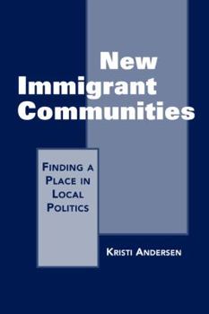 Hardcover New Immigrant Communities: Finding a Place in Local Politics Book