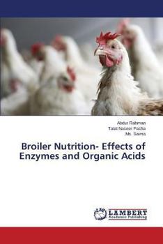 Paperback Broiler Nutrition- Effects of Enzymes and Organic Acids Book