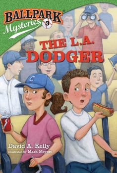 The L.A. Dodger - Book #3 of the Ballpark Mysteries