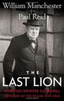 Hardcover The Last Lion: Winston Spencer Churchill: Defender of the Realm, 1940-1965 Book