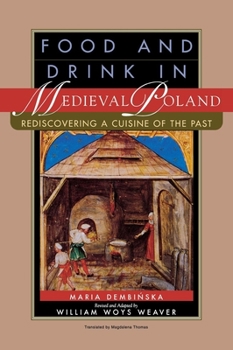 Hardcover Food and Drink in Medieval Poland: Rediscovering a Cuisine of the Past Book