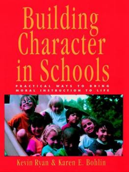 Hardcover Building Character in Schools: Practical Ways to Bring Moral Instruction to Life Book