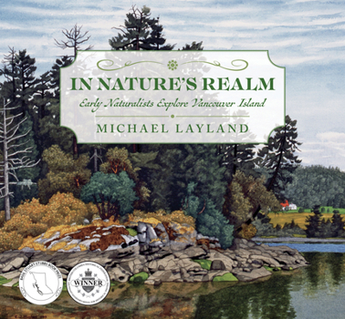 Hardcover In Nature's Realm: Early Naturalists Explore Vancouver Island Book