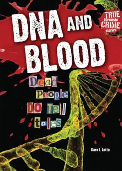 DNA and Blood: Dead People Do Tell Tales - Book  of the True Forensic Crime Stories
