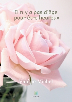 Paperback Il n'y a pas d'âge pour être heureux [French] Book