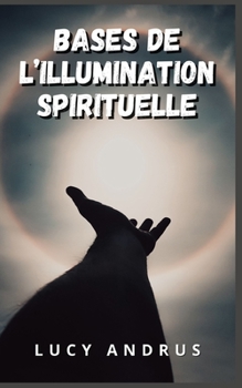 Paperback Bases de l'Illumination Spirituelle [French] Book