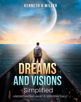 Paperback Dreams and Visions Simplified: Understanding What is Seen Spiritually Book