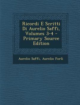 Paperback Ricordi E Scritti Di Aurelio Saffi, Volumes 3-4 [Italian] Book