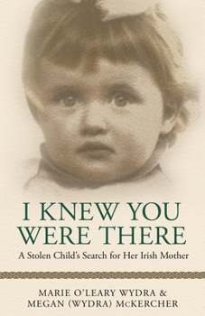 I Knew You Were There: A Stolen Child’s Search for Her Irish Mother