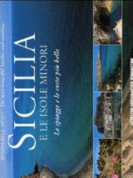 Sicilia e le isole minori. Le spiagge e le coste più belle-Wonderful Sicily. The most beautiful beaches and coastline