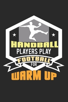 Paperback Handball players play football for warm up: Calendar, weekly planner, diary, notebook, book 105 pages in softcover. One week on one double page. For a Book