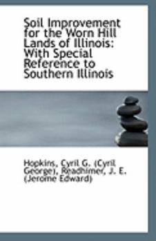 Soil Improvement for the Worn Hill Lands of Illinois : With Special Reference to Southern Illinois