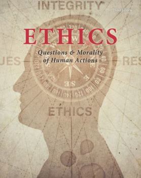 Ethics: Questions & Morality of Human Actions, Third Edition [Print Purchase includes Free Online Access]