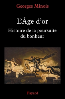 Paperback L Age d'Or Histoire de Poursuite Du Bonheur [French] Book