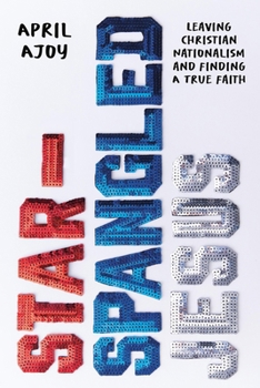 Paperback Star-Spangled Jesus: Leaving Christian Nationalism and Finding a True Faith Book