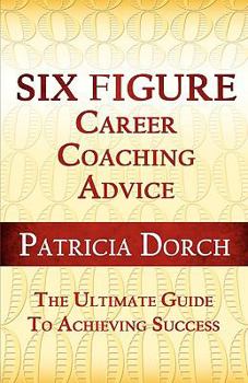 Paperback Six Figure Career Coaching Advice: The Ultimate Guide to Achieving Success Book