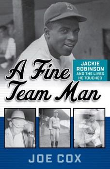 Hardcover A Fine Team Man: Jackie Robinson and the Lives He Touched Book