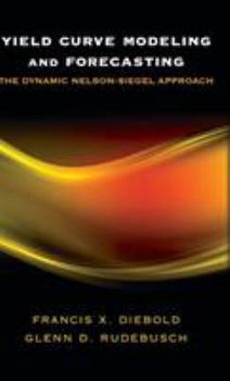 Hardcover Yield Curve Modeling and Forecasting: The Dynamic Nelson-Siegel Approach Book