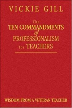 Hardcover The Ten Commandments of Professionalism for Teachers: Wisdom From a Veteran Teacher Book