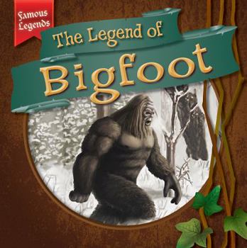 The Legend of Bigfoot - Book  of the Famous Legends