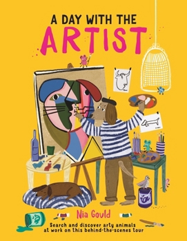 Hardcover A Day With the Artist: Search and discover arty animals at work on this behind-the-scenes tour Book