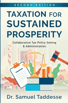 Paperback Taxation for Sustained Prosperity: Collaborative Tax Policy Making & Administration (2nd Edition) Book