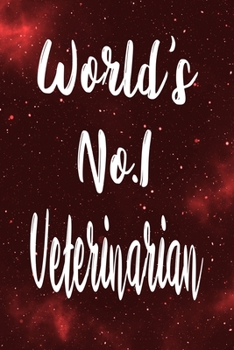 World's No.1 Veterinarian: The perfect gift for the professional in your life - Funny 119 page lined journal!