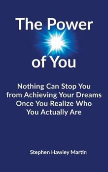 Paperback The Power of You: Nothing Can Stop You from Achieving Your Dreams Once You Realize Who You Actually Are Book
