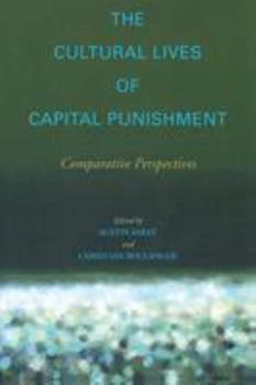 Hardcover The Cultural Lives of Capital Punishment: Comparative Perspectives (The Cultural Lives of Law) Book