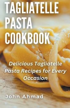 Paperback Tagliatelle Pasta Cookbook Book