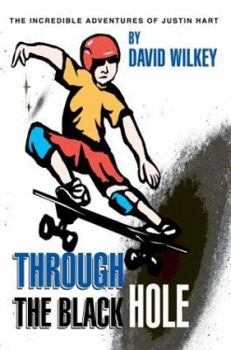 Paperback Through the Black Hole: The Incredible Adventures of Justin Hart Book