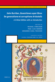 John Buridan Quaestiones Super Libros de Generatione Et Corruptione Aristotelis: A Critical Edition with an Introduction
