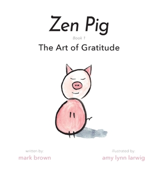 Hardcover Zen Pig: The Art of Gratitude Book