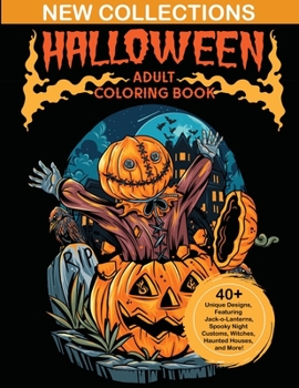 Paperback Halloween Adult Coloring Books: New Collections of Over 40 Unique Designs, Featuring Jack-o-Lanterns, Spooky Night Customs, Witches, Haunted Houses, a Book