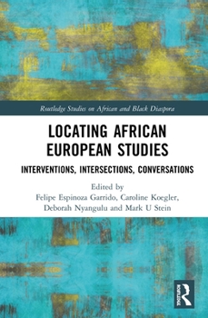 Hardcover Locating African European Studies: Interventions, Intersections, Conversations Book