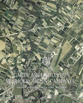 Carta Archeologica E Ricerche in Campania Fascicolo 2: Comuni Di Brezza, Capua, San Prisco. Fasc. 2