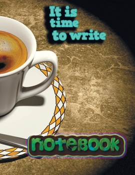 Notebook: it is time to write 14 Notebook; Lined Notebook Journal, Ruled notebook college - 120 Pages - Large (8.5 x 11 inches)