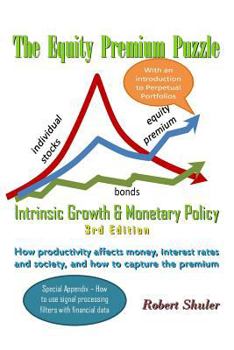 Paperback The Equity Premium Puzzle, Intrinsic Growth & Monetary Policy: Special Investor's Edition Book
