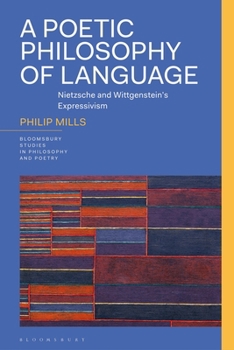 Paperback A Poetic Philosophy of Language: Nietzsche and Wittgenstein's Expressivism Book