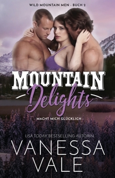 Mountain Delights - Macht Mich Gl?cklich : Grobdruck