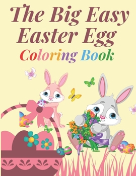 Paperback The Big Easy Easter Egg Coloring Book: doodles easter coloring book for kids, Perfect 100 pages for children, adults, toddlers and easter coloring boo Book